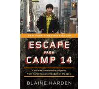 By Blaine Harden - Escape from Camp 14: One man's remarkable odyssey from North Korea to freedom in the West
