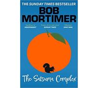 By Bob Mortimer The Satsuma Complex A page-turning story with a cast of unforgettable characters (Paperback) on 25th May 2023