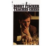By Bobby Fischer Bobby Fischer Teaches Chess (Reissue)