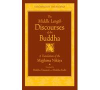By Bodhi Bhikkhu The Middle Length Sayings: New Translation: Majjhima-Nikaya (Teachings of the Buddha) (New edition)