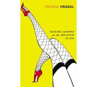 By Bohumil Hrabal Dancing Lessons for the Advanced in Age (Vintage Classics) [Paperback]