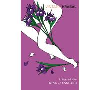 By Bohumil Hrabal I Served The King Of England: Featuring an introduction by Adam Thirlwell (Vintage Classics)