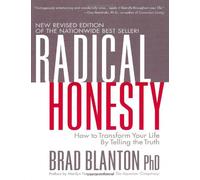 By Brad Blanton Radical Honesty, the New Revised Edition: How to Transform Your Life by Telling the Truth (Revised)