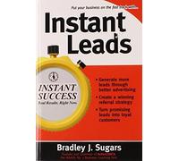 Bradley J Sugars – Instant Leads – Create a Steady Stream of Customers – Paperback