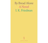 By Bread Alone: A Novel