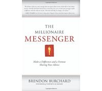By Brendon Burchard - The Millionaire Messenger