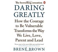 By BrenǸ Brown - Daring Greatly: How the Courage to Be Vulnerable Transforms the Way We Live, Love, Parent, and Lead