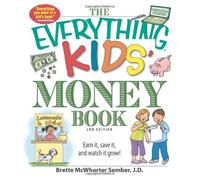 By Brette McWhorter Sember The Everything Kids' Money Book: Earn It, Save It, and Watch It Grow! (2nd)