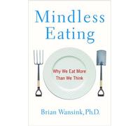 By Brian Wansink Mindless Eating: Why We Eat More Than We Think (1st Edition) [Hardcover]