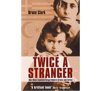 By Bruce Clark Twice a Stranger: How Mass Expulsion Forged Modern Greece and Turkey (1st Edition)