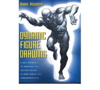 By Burne Hogarth - Dynamic Figure Drawing: A New Approach to Drawing the Moving Figure in Deep Space and Foreshortening (Practical Art Books) (New edition)