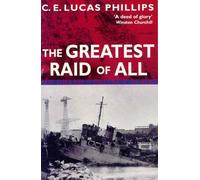 By C E Lucas Phillips The Greatest Raid of All (Pan Grand Strategy Series) (New edition) [Paperback]