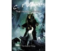 By C. S. Lewis That Hideous Strength (The Cosmic Trilogy)