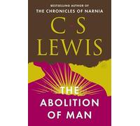 By C. S. Lewis The Abolition of Man
