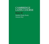 By Cambridge School Classics Project Cambridge Latin Course 3 Student Study Book Answer Key (Student Manual/Study Guide)
