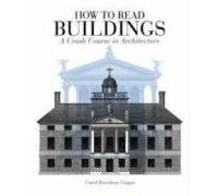 By Carol Davidson Cragoe How to Read Buildings: A Crash Course in Architecture