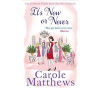 By Carole Matthews It's Now or Never
