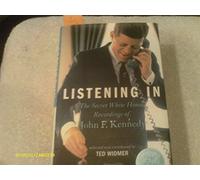 By Caroline Kennedy Listening In: The Secret White House Recordings of John F. Kennedy (Har/Com)