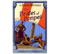 By Caroline Lawrence - The Roman mysteries 3: The pirates of Pompeii (paperback / softback)