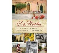By Caroline Seller Manzo Casa Nostra: A Home in Sicily (Reprint)
