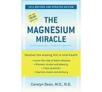 By Carolyn Dean The Magnesium Miracle (Updated)