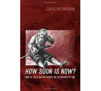 By Carolyn Dinshaw How Soon Is Now?: Medieval Texts, Amateur Readers, and the Queerness of Time [Paperback]