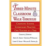 By Carolyn J. Downey - The Three-Minute Classroom Walk-Through: Changing School Supervisory Practice One Teacher at a Time: 1st (first) Edition