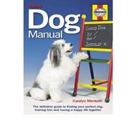 By Carolyn Menteith Dog Manual: The Definitive Guide to Finding Your Perfect Dog, Training Him and Having a Happy Life T [Hardcover]
