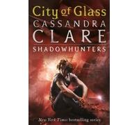 By Cassandra Clare The Mortal Instruments (City of Glass #3) (1ST)