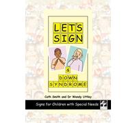 By Cath Smith Let's Sign and Down Syndrome: Signs for Children with Special Needs