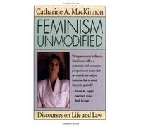 By Catharine A. Mackinnon Feminism Unmodified: Discourses on Life and Law (New edition) [Paperback]