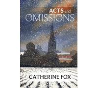 By Catherine Fox Acts and Omissions