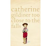 By Catherine Gildiner Too Close to the Falls: A Memoir ((Reissue)) [Paperback]