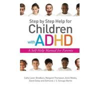 By Cathy Laver-Bradbury Step by Step Help for Children with ADHD: A Self-Help Manual for Parents