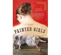 By Cathy Marie Buchanan The Painted Girls (Reprint)
