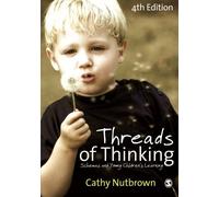 By Cathy Nutbrown Threads of Thinking: Schemas and Young Children's Learning (Fourth Edition)