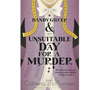 By Catriona McPherson Dandy Gilver and an Unsuitable Day for a Murder (Dandy Gilver 6) [Paperback]