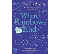 By Cecelia Ahern Where Rainbows End