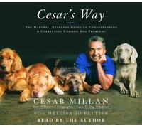 By Cesar Millan, Melissa Jo Peltier: Cesar's Way: The Natural, Everyday Guide to Understanding and Correcting Common Dog Problems [Audiobook]