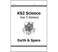By CGP Books KS2 Science Year Five Workout: Earth & Space