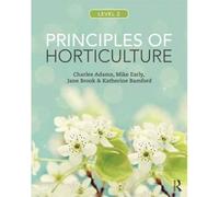 By Charles Adams Principles of Horticulture: Level 2 (7th Revised edition)