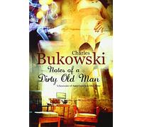 By Charles Bukowski Notes of a Dirty Old Man (6th)