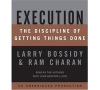 By Charles Burck Execution: The Discipline of Getting Things Done (Unabridged)