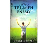 By Charles Capps Triumph Over the Enemy: Understanding Paul's "Thorn in the Flesh" and How You Can Overcome the Messe [Paperback]