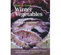 By Charles Dowding - How to Grow Winter Vegetables (1st (first) edition)