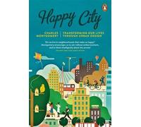 By Charles Montgomery - Happy City: Transforming our lives through urban design