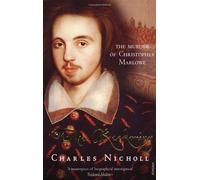 By Charles Nicholl - The Reckoning: The Murder of Christopher Marlowe (New Ed)