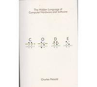 By Charles Petzold Code The Hidden Language of Computer Hardware and Software Paperback - Illustrated 21 Oct 2000