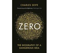 By Charles Seife Zero: The Biography of a Dangerous Idea (New Ed)