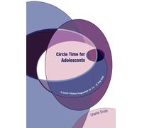 By Charlie Smith - Circle Time for Adolescents: A Seven Session Programme for 14 to 16 Year Olds (Lucky Duck Books)